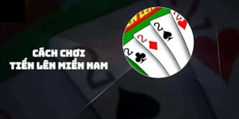 Khám phá chi tiết về trò chơi bài Tiến Lên