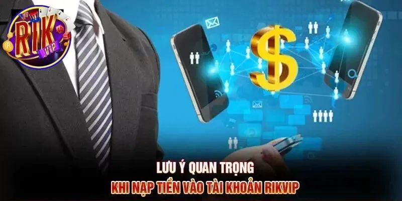 Nạp tiền Rikvip thành công, người chơi cần chú ý những yếu tố gì?