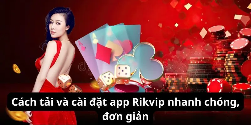 Cách tải và cài đặt app Rikvip nhanh chóng, đơn giản